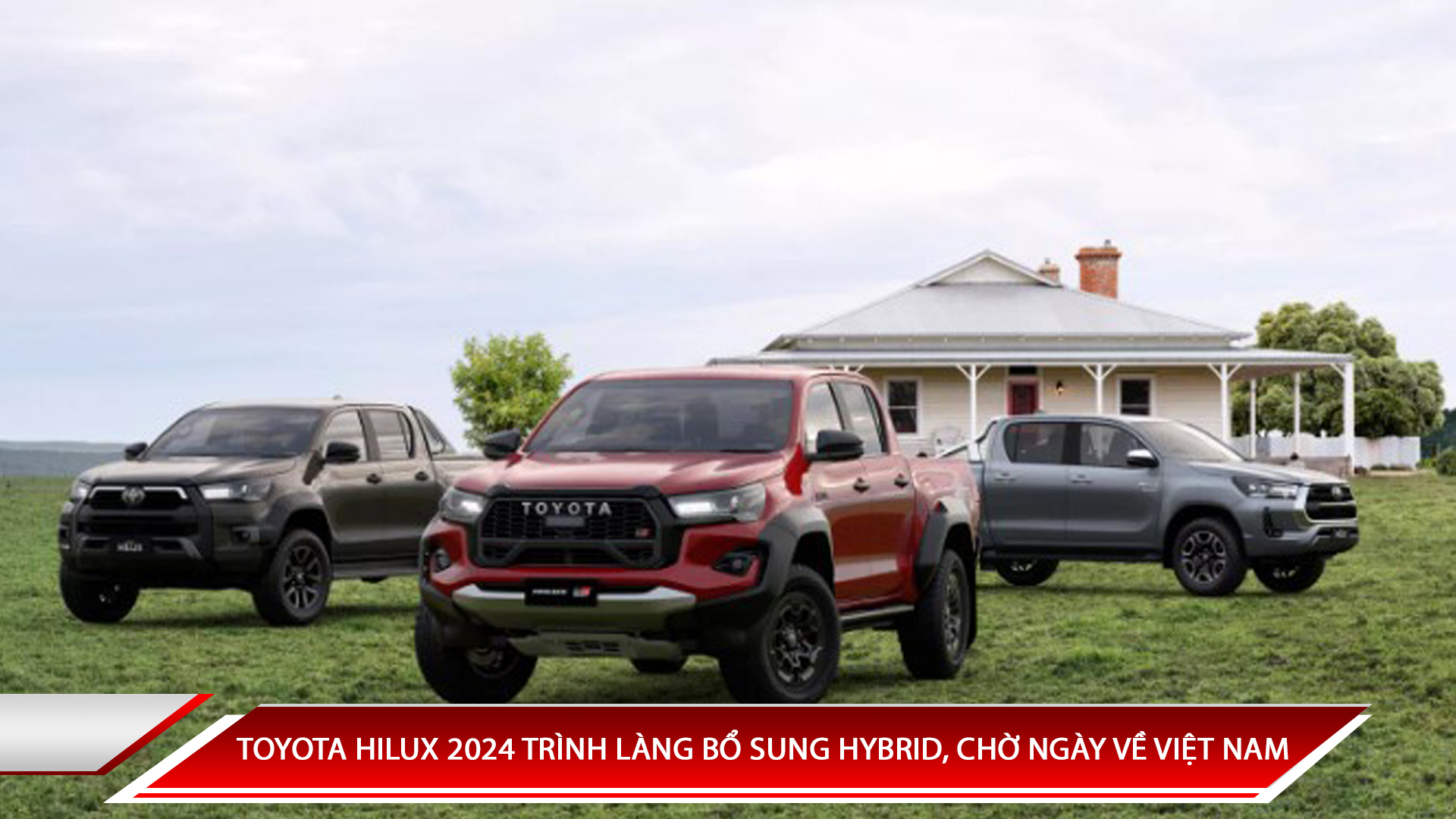 TOYOTA HILUX 2024 TRÌNH LÀNG: BỔ SUNG PHIÊN BẢN HYBRID, CHỜ NGÀY VỀ VIỆT NAM